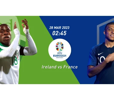 2024德國歐洲杯預選賽: 愛爾蘭vs法國,足球員賽前分析預測